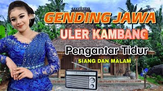 GENDING JAWA KLASIK ULER KAMBANG  GENDING GENDING PENGANTAR TIDUR MALAM SIANG  KARAWIT  LANGGAM [upl. by Berna]