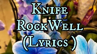 KNIFE  ROCKWELL LYRICS [upl. by Floris]