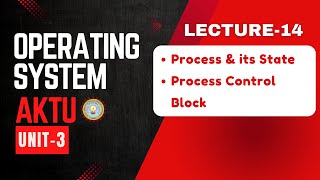 Lecture 14  Process State  Process Control Block  Operating System Unit3  Aktu Operating System [upl. by Yllrebmik]