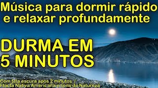 Musica para dormir rápido e relaxar profundamente DURMA EM 5 MINUTOS com Sons da Natureza [upl. by Illehs]