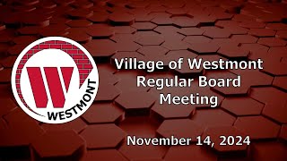 20241114 Village of Westmont Regular Board Meeting [upl. by Nibuz]