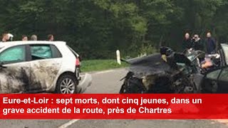 EureetLoir  sept morts dont cinq jeunes dans un grave accident de la route près de Chartres [upl. by Ahsitra]