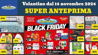 volantino RISPARMIOCASA dal 14 novembre 2024 ✅Offerte Black Friday anteprima 🔥Promozioni casa cura [upl. by Siver]