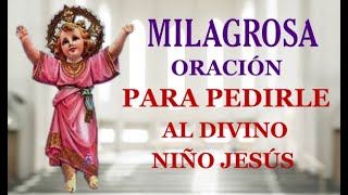 Milagrosa Oración  para pedirle al Divino Niño Jesús [upl. by Ariahay]