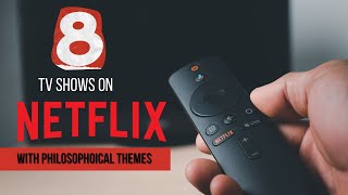 8 TV Shows on Netflix with Philosophical Themes [upl. by Portland103]