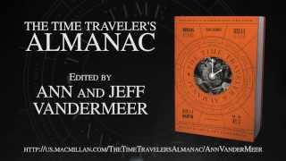 Book Trailer The Time Travelers Almanac edited by Ann and Jeff VanderMeer [upl. by Annua]