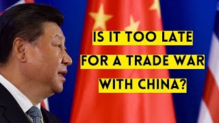 Is It Too Late for a Trade War with China [upl. by Massey283]