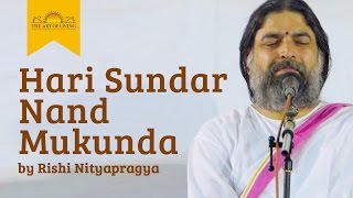 Hari Sundar Nand Mukunda  Rishi Nitya Pragya  Jai Shree Krishna Bhajan  Art of Living Bhajans [upl. by Novyat249]