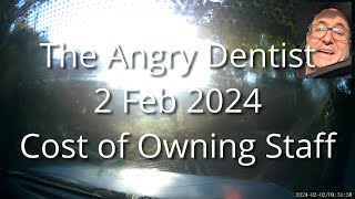 The Angry Dentist—Cost of Owning Staff [upl. by Ellertal]