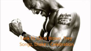 Tank Ft Drake Chris Brown Trey Songz  Celebration Remix [upl. by Atterol]