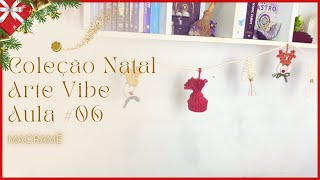 Varal de Natal Macramê  Aula 06 • Coleção Natal Arte Vibe Ateliê 🪢✨ TUTORIAL DIY [upl. by Ansilme]