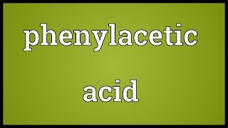 Phenylacetic acid Meaning [upl. by Kronfeld88]