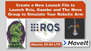 Lesson 111 Create a New Launch file to Launch Rviz Gazebo and Move Group to Simulate Our Robot [upl. by Elegna]