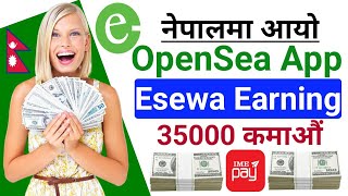 OpenSea Esewa Earning App In Nepal  How To Earn Money Online In Nepal  Withdraw Proof [upl. by Wendell366]