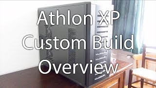 Athlon XP Custom Build  Overview [upl. by Ahsitnauq]