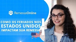 Como os feriados nos Estados Unidos afetam suas remessas  Remessa Online [upl. by Dorcea493]