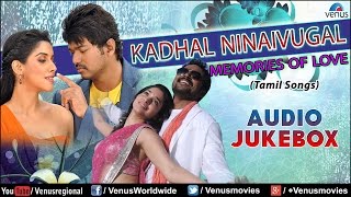 Kadhal Ninaivugal  Memories Of Love  Best of Tamil Songs  Audio Jukebox [upl. by Cinom]