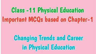 Class 11 Important MCQs based on Unit  1 Changing Trends and Career in Physical Education [upl. by Lunneta126]