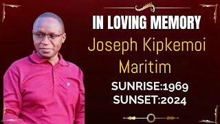 IN LOVING MEMORY OF THE LATE JOSEPH KIPKEMOI MARITIM SUNRISE8th JULY 1969SUNSET11th SEP 2024 [upl. by Lekcar837]