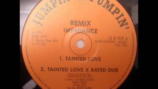 Impedance ‎ Tainted Love X Rated Dub 1989 [upl. by Ilegna]