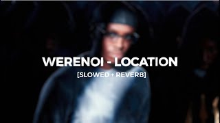 Werenoi  Location slowed  reverb [upl. by Gardel]