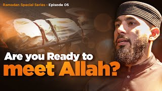 Are you Ready to meet Allah  Episode 5  Special Ramadan Series [upl. by Evalyn825]