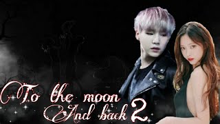 Bts Yoongi ff To the moon and back 2  EP12 [upl. by Sholes]