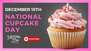 NATIONAL CUPCAKE DAY  December 15th  National Day Calendar [upl. by Barvick453]