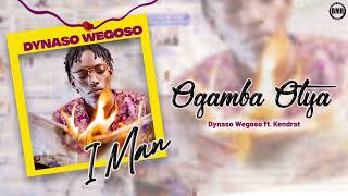 Dynaso Wegoso ft Kendrat  Ogamba Otya  Official Audio [upl. by Eiznikam]