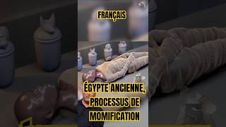 FRANÇAIS ÉGYPTE ANCIENNE PROCESSUS DE MOMIFICATION [upl. by Teevens731]