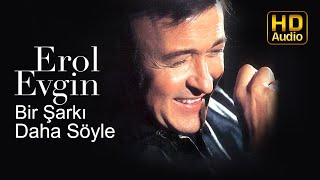 Erol Evgin  Bir Şarkı Daha Söyle Official Audio [upl. by Schonthal]