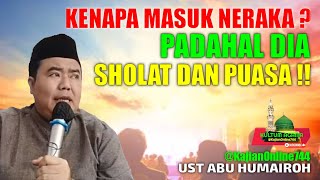 KENAPA RAJIN SHOLAT amp PUASA MASUK NERAKA  INI PENJELASANNYA UST ABU HUMAIROH KajianOnline744 [upl. by Klina815]