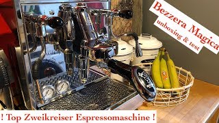 Bezzera Magica Siebträger Espressomaschine Unboxing Inbetriebnahme und Test  deutsch [upl. by Cicely]