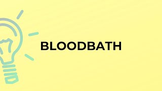 What is the meaning of the word BLOODBATH [upl. by Enajaras796]