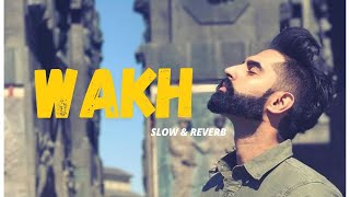 WakhParmish Verma  Slow amp Reverb  New Punjabi Song 2024 [upl. by Wolfgram244]