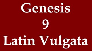 Latín Biblia Sacra Vulgata  Genesis 9 [upl. by Zephan757]