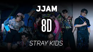 𝟴𝗗 𝗠𝗨𝗦𝗶𝗖  JJAM  Stray Kids  𝑈𝑠𝑒 ℎ𝑒𝑎𝑑𝑝ℎ𝑜𝑛𝑒𝑠🎧 [upl. by Illyes]