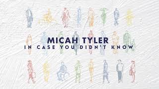 Micah Tyler  In Case You Didnt Know Official Lyric Video [upl. by Zach]