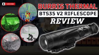 Burris BT35 v2 Thermal Scope Review Revolutionizing Night Hunting [upl. by Minta222]