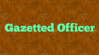 Gazetted officers [upl. by Dirgis]