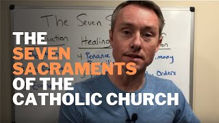 The Seven Sacraments of the Catholic Church [upl. by Noj]