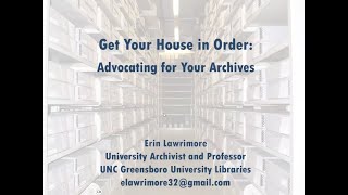 SAASC Presents Get Your House in Order Advocating for Your Archives with Professor Erin Lawrimore [upl. by Rexer]