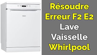 Comment résoudre Erreur F2 LaveVaisselle Whirlpool [upl. by Aili]