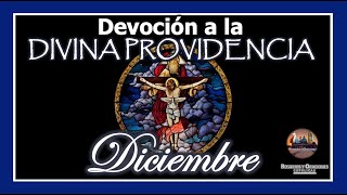 ORACION A LA DIVINA PROVIDENCIA MES DE DICIEMBRE DEVOCION A LA DIVINA PROVIDENCIA [upl. by Quinton]