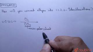 How will you convert Ethyne into1 1 2 2  Tetrachloroethane  CLASS 11  HYDROCARBONS  CHEM [upl. by Slater868]