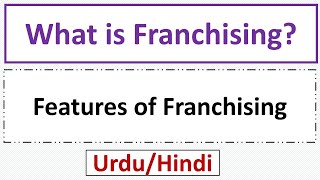 What is Franchising FeaturesCharacteristicsAttributes of Franchising [upl. by Divine]