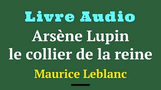 Arsène Lupin et Le collier de la Reine  de Maurice Leblanc  livre learnfrench [upl. by Soloma301]