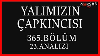 Yalımızın Çapkıncısı 365Bölüm 23Analizi  Her Zaman Buradayım [upl. by Fonda]