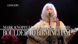 Mark Knopfler amp Emmylou Harris  Boulder To Birmingham Real Live Roadrunning  Official Live Video [upl. by Atlanta347]