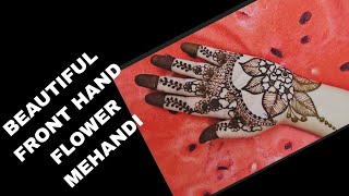 BEAUTIFUL FRONT HAND FLOWER MEHANDI MEHANDI DESIGN FRONT HANDS [upl. by Stevena]